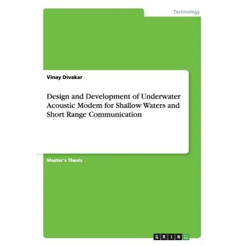 Design and Development of Underwater Acoustic Modem for Shallow Waters and Short Range Communication - Paperback