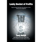 Leaky Bucket of Profits: Plug the Holes That Drain Your Business of Cash, Profits & Your Happiness - Paperback