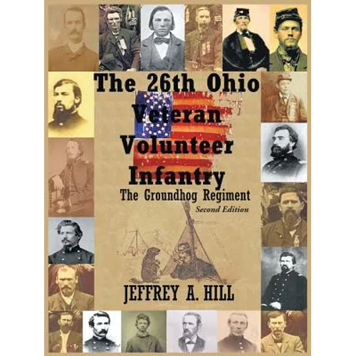 The 26th Ohio Veteran Volunteer Infantry: The Groundhog Regiment - Paperback