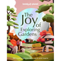 Lonely Planet the Joy of Exploring Gardens - Hardcover
