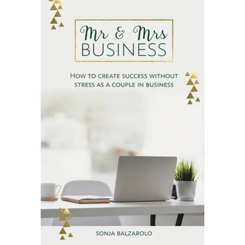 Mr & Mrs Business: How to Create Success Without Stress As a Couple in Business - Paperback