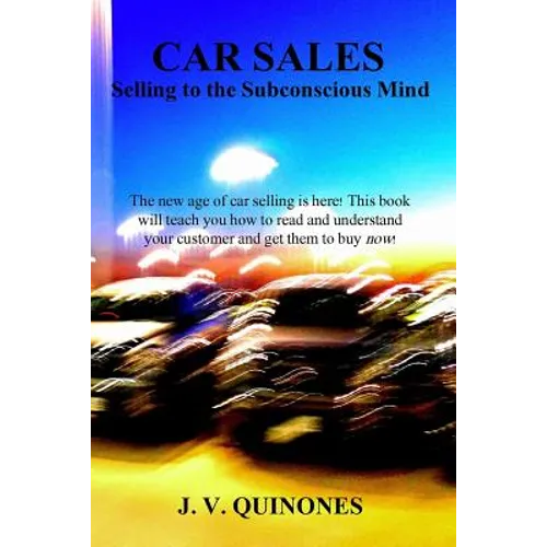 Car Sales: Selling to the Subconscious Mind - Paperback