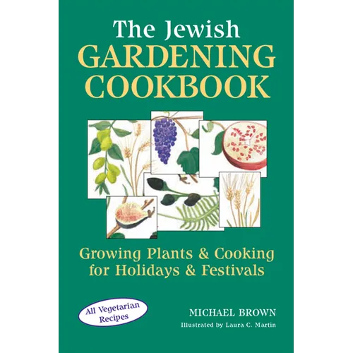 The Jewish Gardening Cookbook: Growing Plants & Cooking for Holidays & Festivals - Hardcover