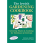 The Jewish Gardening Cookbook: Growing Plants & Cooking for Holidays & Festivals - Hardcover