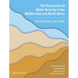 The Economics of Water Scarcity in the Middle East and North Africa: Institutional Solutions - Paperback