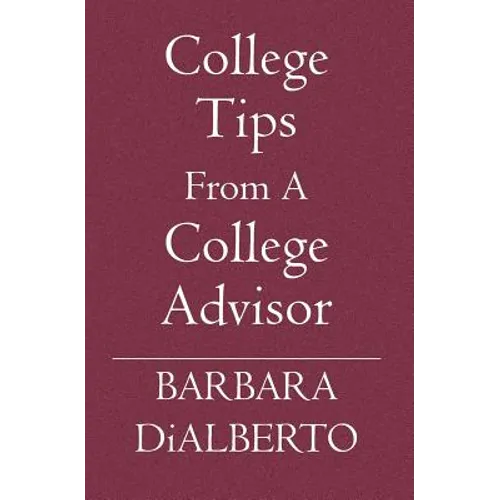 College Tips From A College Advisor - Paperback