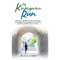 The Kindergarten Run: Spirit Gives Guidance on Peace, Grief, Loss, and Healing. They Also Explain How the Other Side Works and Who Gets to Go There. - Hardcover