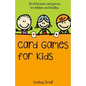 Card Games for Kids: 36 of the Best Card Games for Children and Families - Paperback