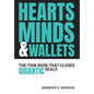 Hearts, Minds & Wallets: The Thin Book That Closes Gigantic Deals - Hardcover