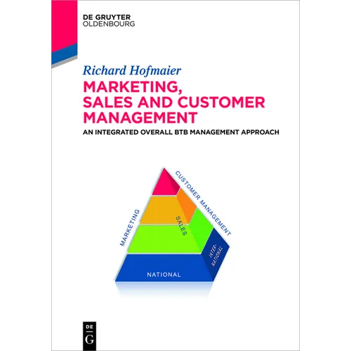 Marketing, Sales and Customer Management (Msc): An Integrated Overall B2B Management Approach - Hardcover
