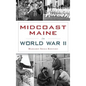 Midcoast Maine in World War II - Hardcover