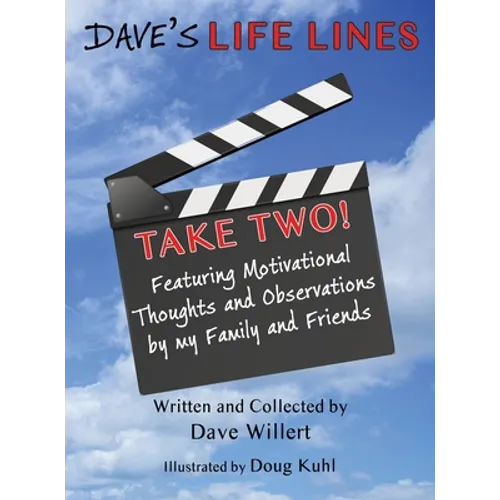 Dave's LIFE LINES Take Two!: Featuring Motivational Thoughts and Observations by my Family and Friends - Hardcover