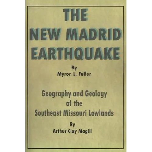 The New Madrid Earthquake: Geography and Geology of the Southeast Missouri Lowlands - Paperback