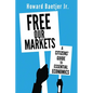 Free Our Markets: A Citizens' Guide to Essential Economics - Paperback