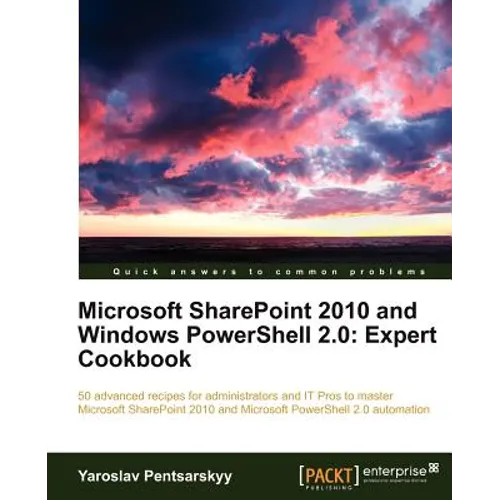 Microsoft Sharepoint 2010 and Windows Powershell 2.0: Expert Cookbook - Paperback
