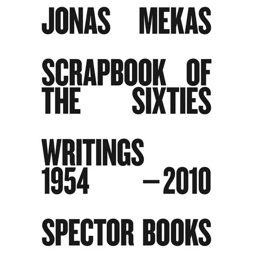 Jonas Mekas: Scrapbook of the Sixties: Writings 1954-2010 - Paperback