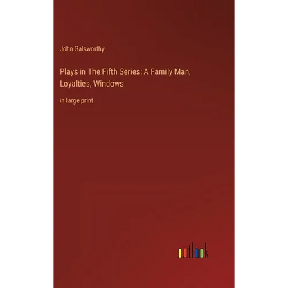 Plays in The Fifth Series; A Family Man, Loyalties, Windows: in large print - Hardcover
