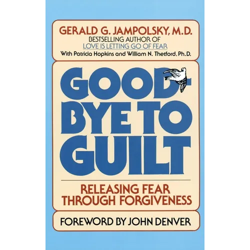 Good-Bye to Guilt: Releasing Fear Through Forgiveness - Paperback