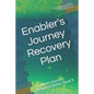 Enabler's Journey Recovery Plan: Enabler's Journey Recovery Series: Book 1 - Paperback