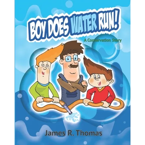 Boy Does Water Run!: A Conservation Story - Paperback