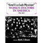 Send Us a Lady Physician: Women Doctors in America, 1835-1920 - Paperback