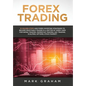 Forex Trading: 10 Golden Steps and Forex Investing Strategies to Become Profitable Trader in a Matter of Week! Used for Swing Trading - Hardcover