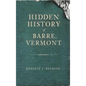 Hidden History of Barre, Vermont - Hardcover