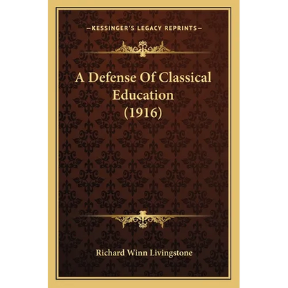 A Defense Of Classical Education (1916) - Paperback