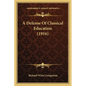 A Defense Of Classical Education (1916) - Paperback