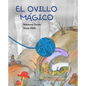 El Ovillo Mágico (the Magic Ball of Wool) - Hardcover