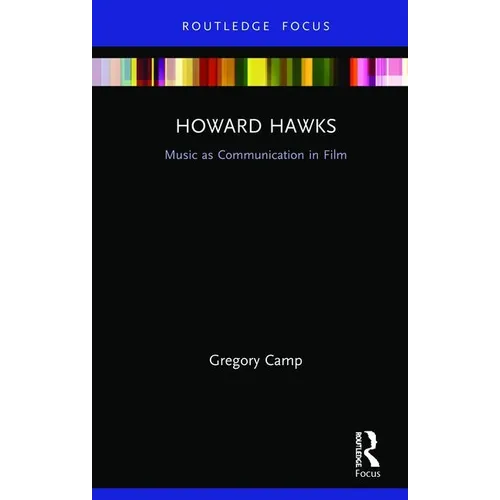 Howard Hawks: Music as Communication in Film - Hardcover
