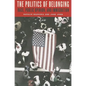 The Politics of Belonging: Race, Public Opinion, and Immigration - Paperback