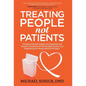 Treating People Not Patients: Transformational Insights on Hospitality and Human Connection to Provide High Quality Care Experiences for People and Pr - Hardcover