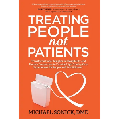 Treating People Not Patients: Transformational Insights on Hospitality and Human Connection to Provide High Quality Care Experiences for People and Pr - Hardcover