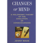 Changes of Mind: A Holonomic Theory of the Evolution of Consciousness - Paperback