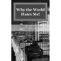 Why the World Hates Me!: spiritual warfare and the believer - Paperback