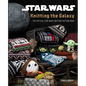 Star Wars: Knitting the Galaxy: The Official Star Wars Knitting Pattern Book - Hardcover