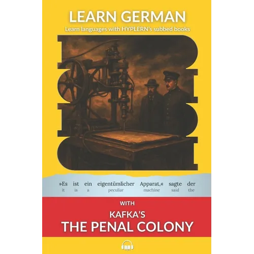 Learn German with Kafka's The Penal Colony: Interlinear German to English - Paperback