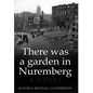 There was a garden in Nuremberg - Hardcover