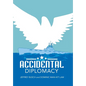 Accidental Diplomacy - Hardcover