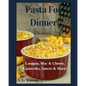 Pasta For Dinner: Lasagna, Mac & Cheese, Casseroles, Sauces & More! - Paperback