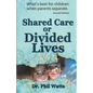 Shared Care or Divide Lives: What is best for children when parents separate - Paperback
