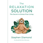 The Relaxation Solution: The Secret to Stress-Free Living - Paperback