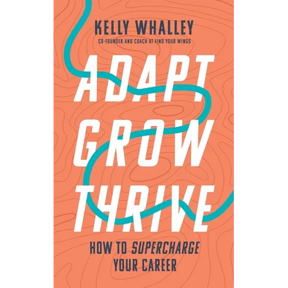 Adapt Grow Thrive: How to Supercharge Your Career - Paperback