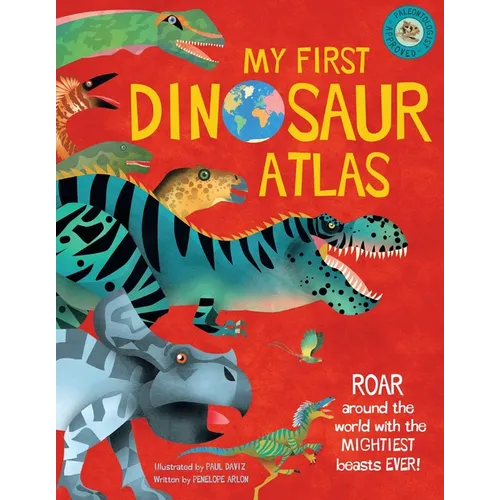 My First Dinosaur Atlas: Roar Around the World with the Mightiest Beasts Ever! (Dinosaur Books for Kids, Prehistoric Reference Book) - Hardcover
