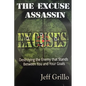 The Excuse Assassin: Destroying the Enemy that Stands Between You and Your Goals - Paperback