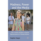 Madness, Power and the Media: Class, Gender and Race in Popular Representations of Mental Distress - Hardcover