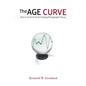 The Age Curve: How to Profit from the Coming Demographic Storm - Paperback