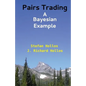 Pairs Trading: A Bayesian Example - Paperback