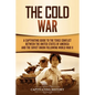 The Cold War: A Captivating Guide to the Tense Conflict between the United States of America and the Soviet Union Following World War II - Paperback